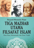 Tiga Mazhab Utama Filsafat Islam Ibnu Sina, Suhrawardi, dan Ibnu 'Arabi