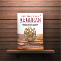 Keistimewaan Al-Quran; Memahami Sisi-Sisi Keutamaan dan Kemukjizatan Kitab Suci