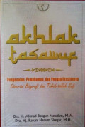 AKHLAK TASAWUF; Pengenalan, Pemahaman, dan Pengaplikasiannya Disertai Biografi dan Tokoh-tokoh Sufi