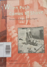 When Push Comes To Shove Forced Evictions And Human Rights